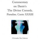 Commentary on Dante’s The Divine Comedy, Paradiso, Canto XXXIII