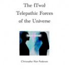 The (Two) Telepathic Forces of the Universe