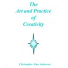 The Art and Practice of Creativity