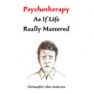 Psychotherapy As If Life Really Mattered