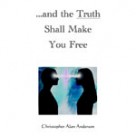 …and the Truth Shall Make You Free